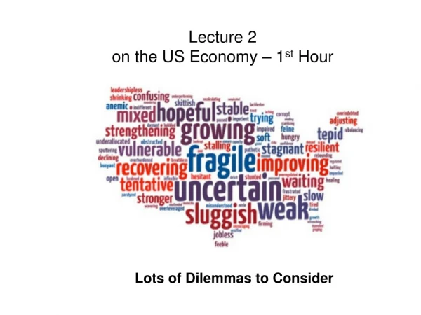 Lecture 2  on the US Economy – 1 st  Hour