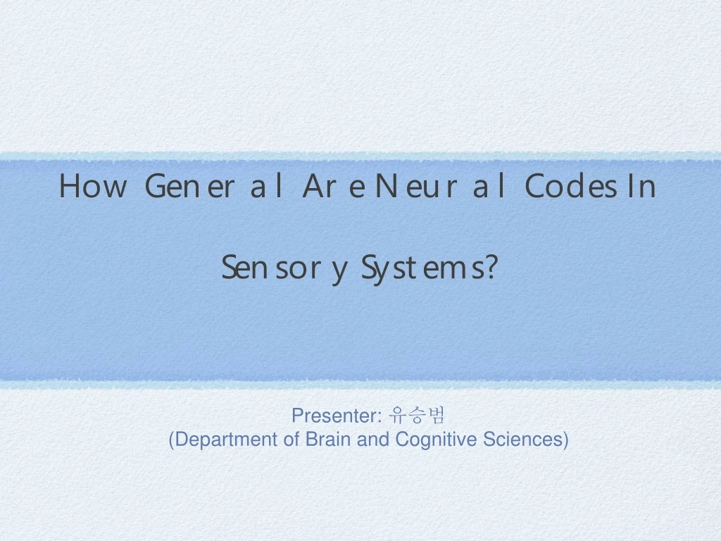 how general are neural codes in sensory systems