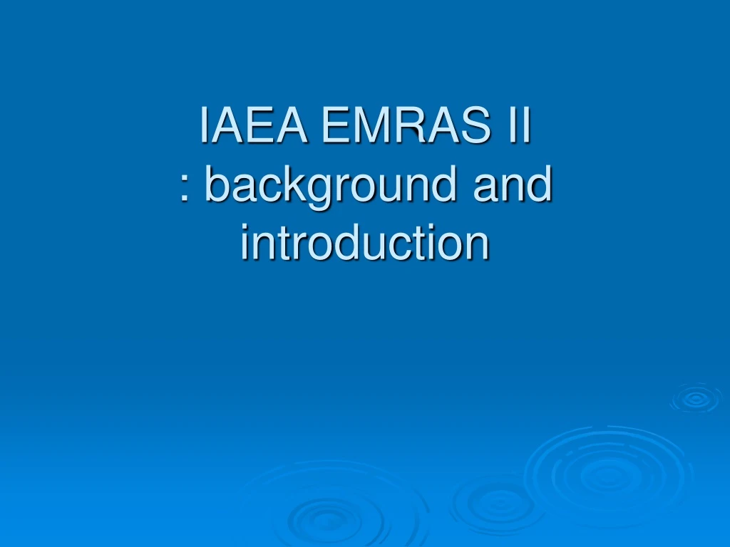 iaea emras ii background and introduction
