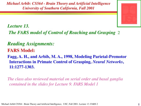Lecture  13.  The FARS model of Control of Reaching and Grasping   2 Reading Assignments: