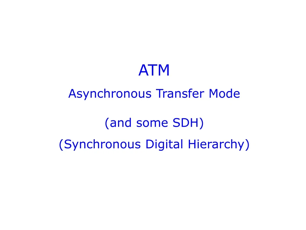 atm asynchronous transfer mode and some