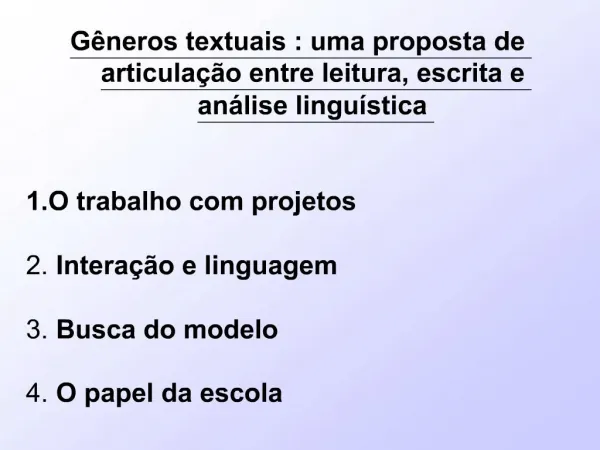 G neros textuais : uma proposta de articula o entre leitura, escrita e an lise lingu stica 1.O trabalho com projetos