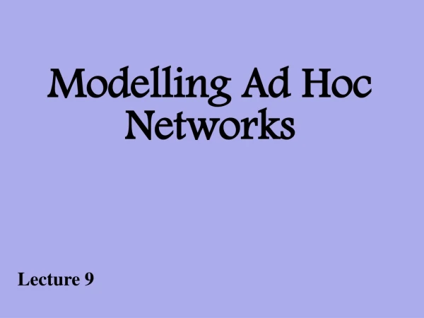 Modelling Ad Hoc Networks