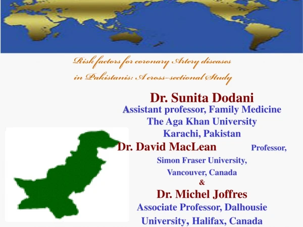 Dr. Sunita Dodani A ssistant professor, Family Medicine The Aga Khan University Karachi, Pakistan