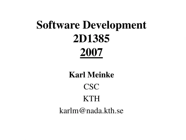 Software Development 2D1385  2007