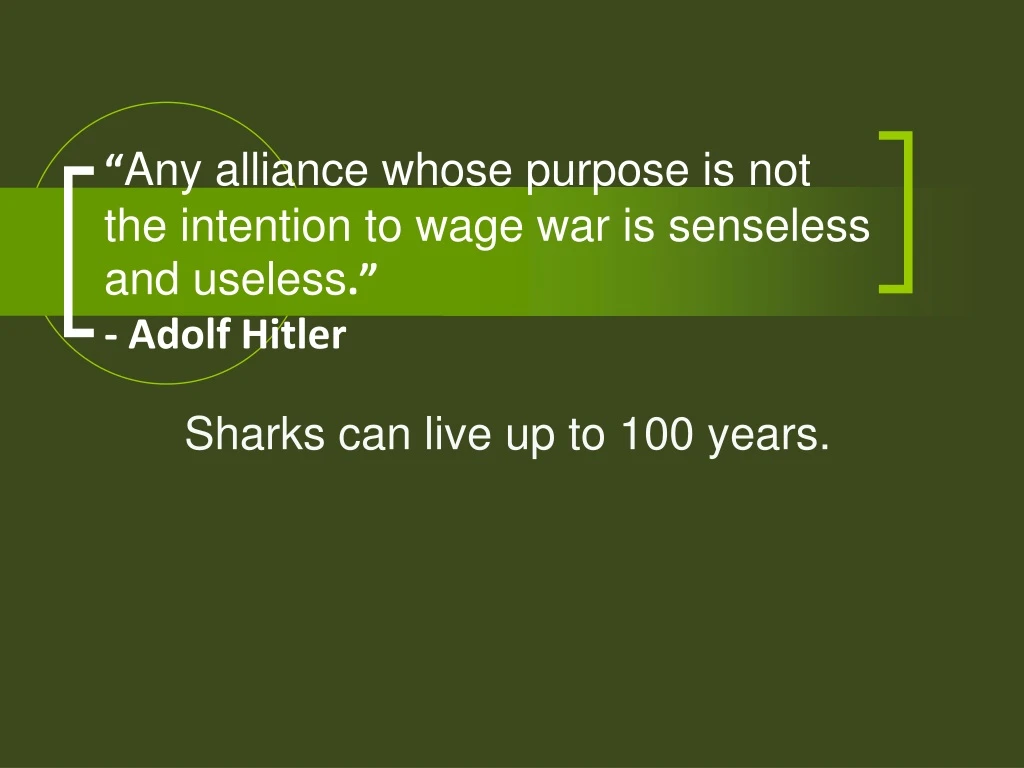 any alliance whose purpose is not the intention to wage war is senseless and useless adolf hitler