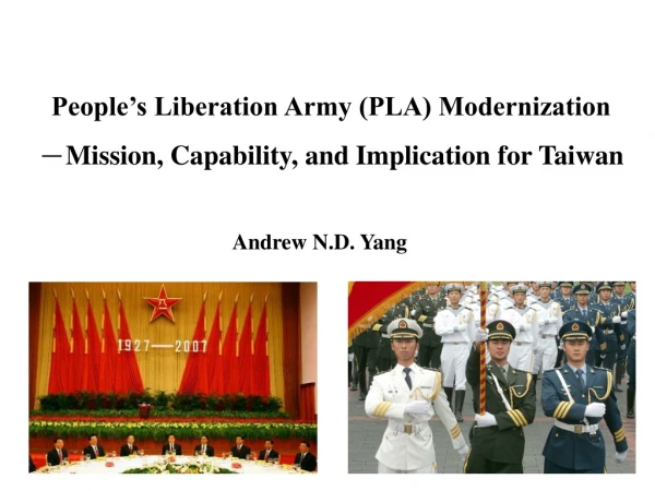 People’s Liberation Army (PLA) Modernization  － Mission, Capability, and Implication for Taiwan