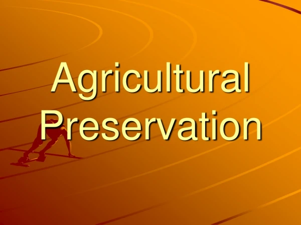 Agricultural Preservation