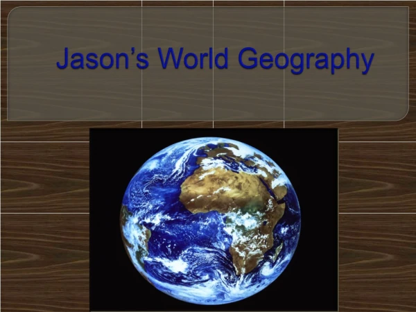 Jason’s World Geography