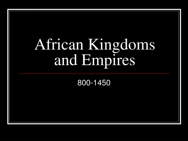 African Kingdoms and Empires