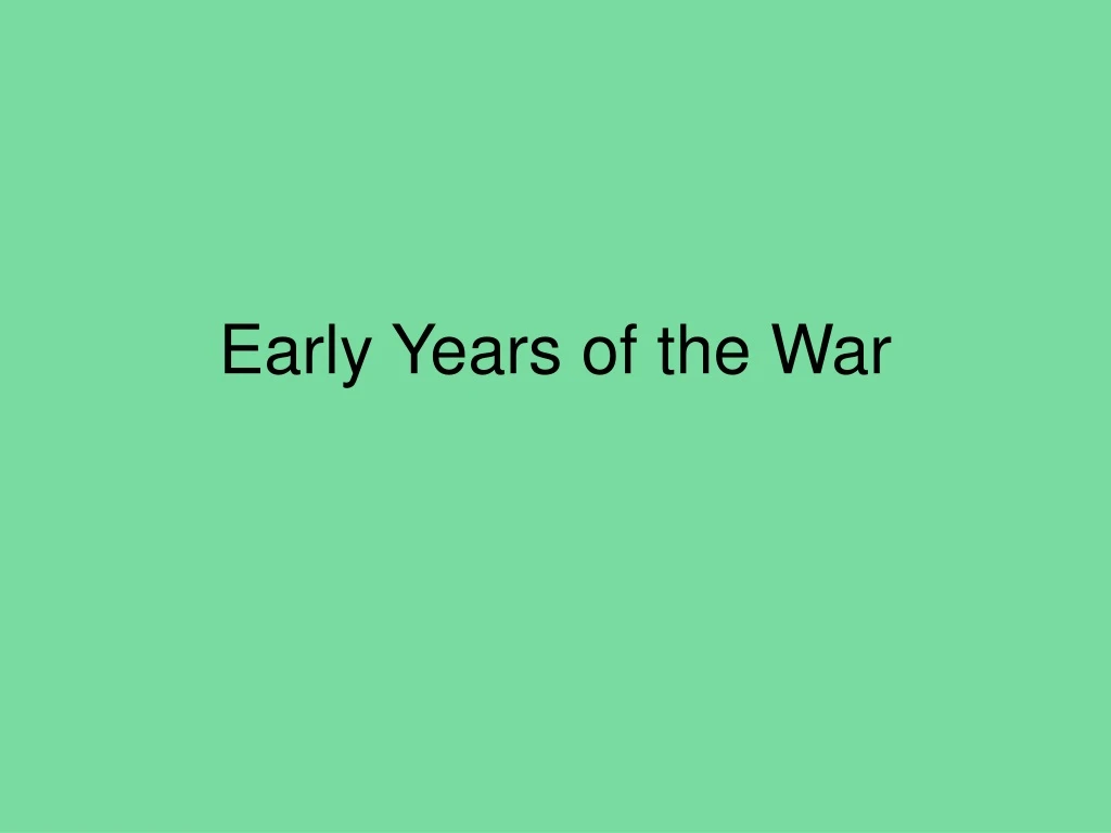 early years of the war