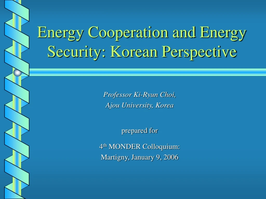 energy cooperation and energy security korean perspective