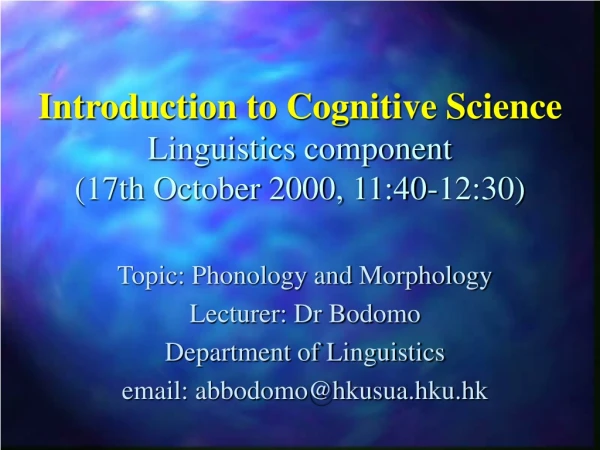 Introduction to Cognitive Science Linguistics component (17th October 2000, 11:40-12:30)