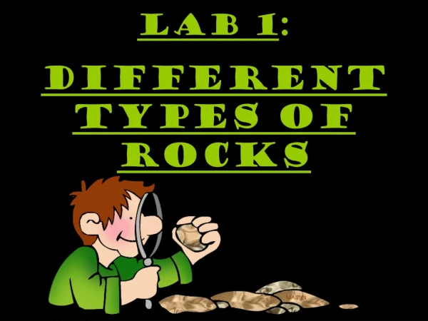 LAB 1 : different TYPES OF ROCKS