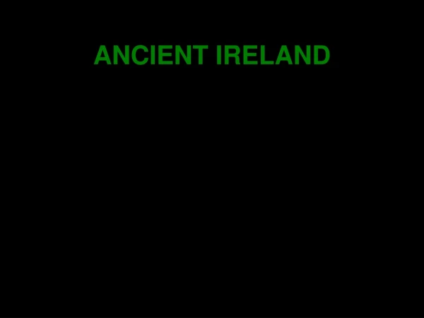 ANCIENT IRELAND