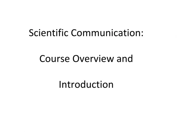 Scientific Communication: Course Overview and Introduction