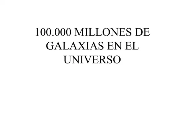 100.000 MILLONES DE GALAXIAS EN EL UNIVERSO