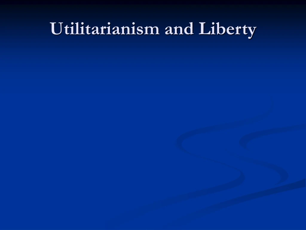 utilitarianism and liberty