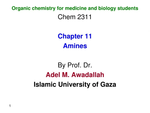 Organic chemistry for medicine and biology students Chem 2311 Chapter 11 Amines By Prof. Dr.