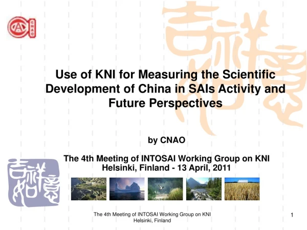 by CNAO The 4th Meeting of INTOSAI Working Group on KNI Helsinki, Finland - 13 April, 2011