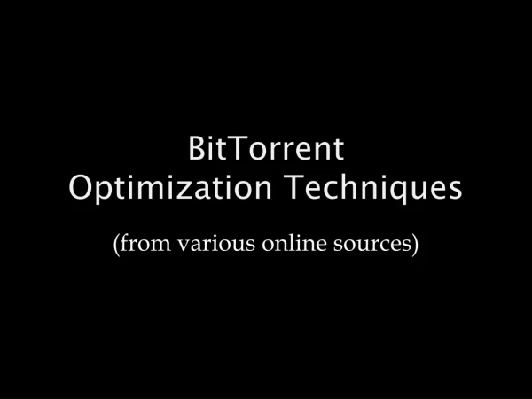 BitTorrent  Optimization Techniques