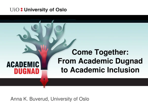 Come Together:  From Academic Dugnad to Academic Inclusion