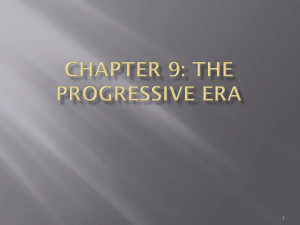 Chapter 9: The Progressive Era