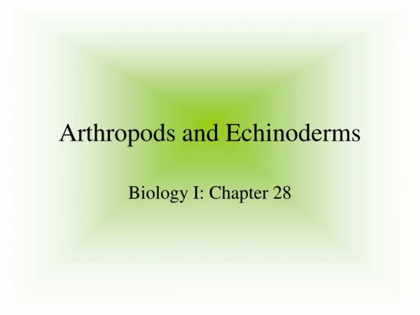 Arthropods and Echinoderms