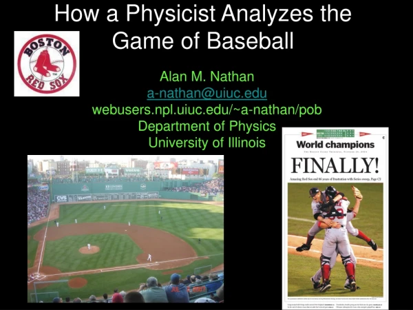 How a Physicist Analyzes the  Game of Baseball