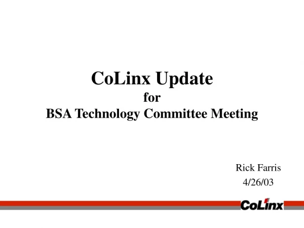 CoLinx Update for  BSA Technology Committee Meeting