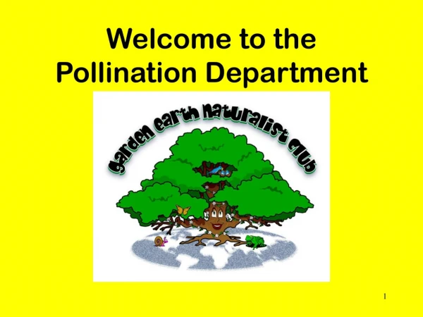 Welcome to the Pollination Department