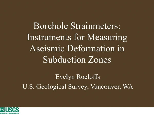 Borehole Strainmeters: Instruments for Measuring Aseismic Deformation in Subduction Zones