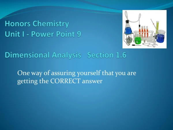 Honors  Chemistry  Unit I - Power Point 9 Dimensional Analysis   Section 1.6