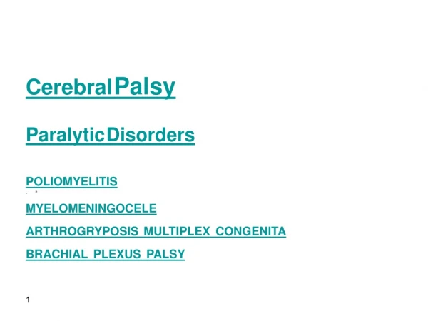 Cerebral Palsy Paralytic Disorders POLIOMYELITIS MYELOMENINGOCELE