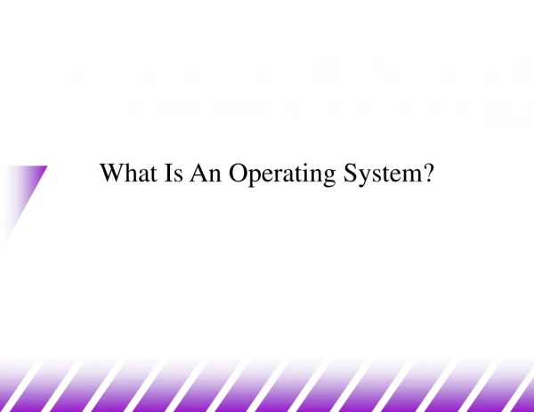 What Is An Operating System?