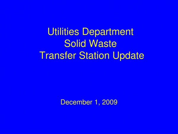 Utilities Department Solid Waste  Transfer Station Update