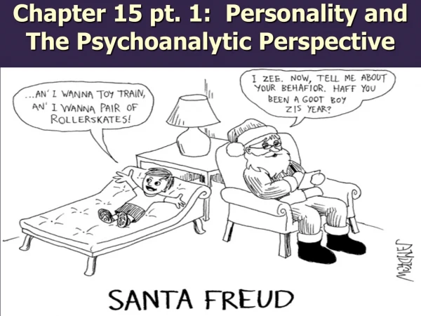 Chapter 15 pt. 1:  Personality and The Psychoanalytic Perspective