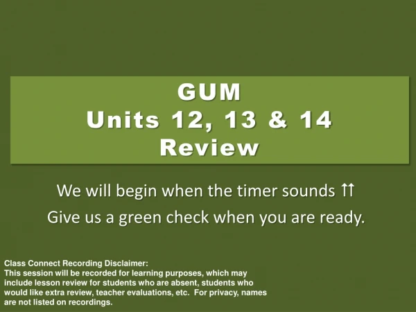 GUM  Units 12, 13 &amp; 14 Review