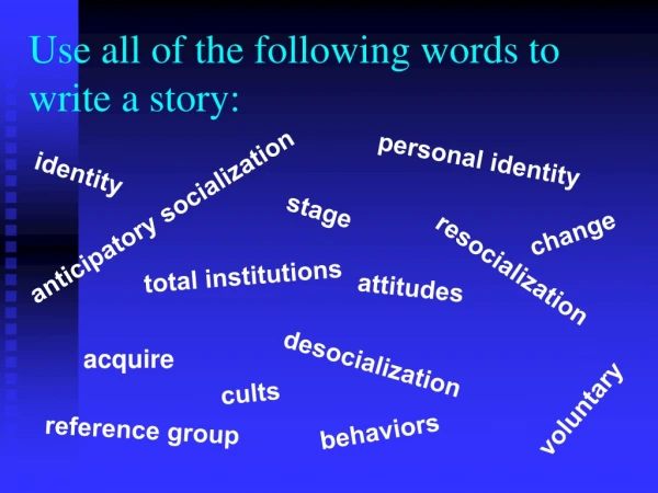 Use all of the following words to write a story: