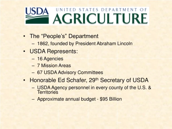 The “People’s” Department 1862, founded by President Abraham Lincoln USDA Represents: 16 Agencies
