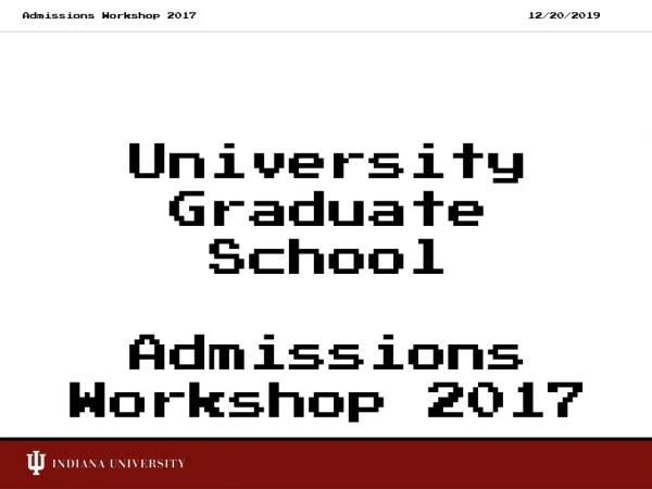 University Graduate School  Admissions Workshop 2017