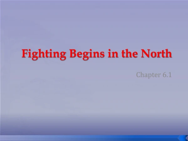 Fighting Begins in the North