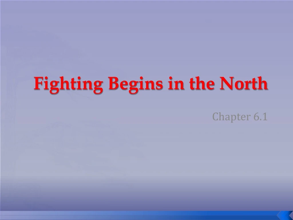 fighting begins in the north