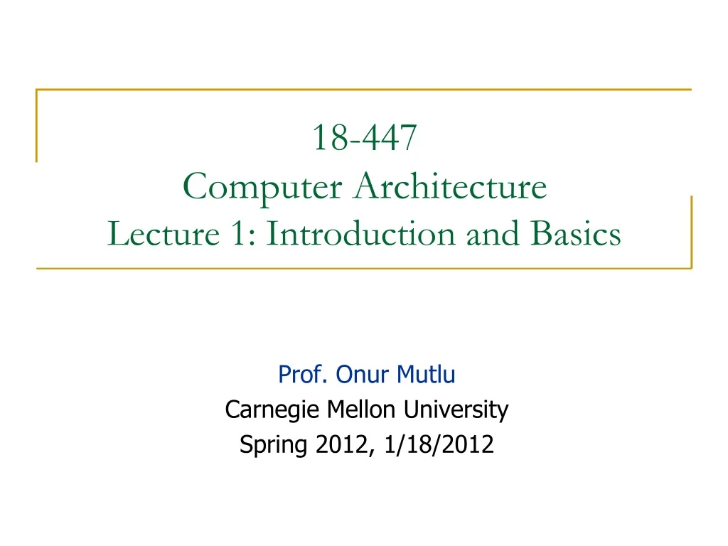 18 447 computer architecture lecture 1 introduction and basics