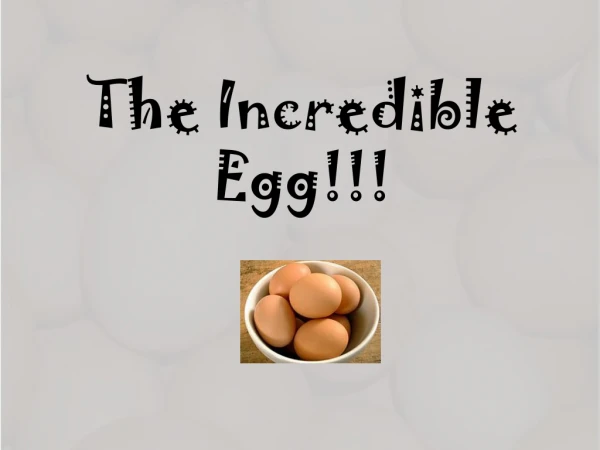 The Incredible Egg!!!