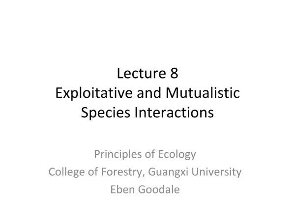 Lecture 8 Exploitative and Mutualistic Species Interactions