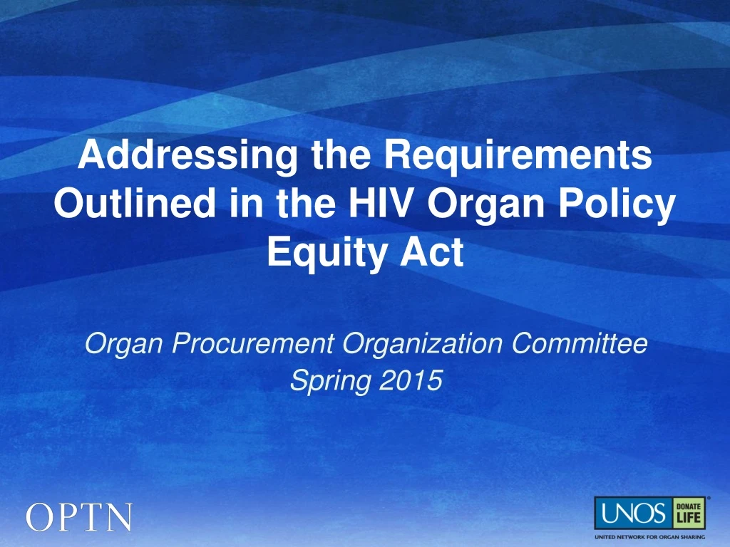 addressing the requirements outlined in the hiv organ policy equity act