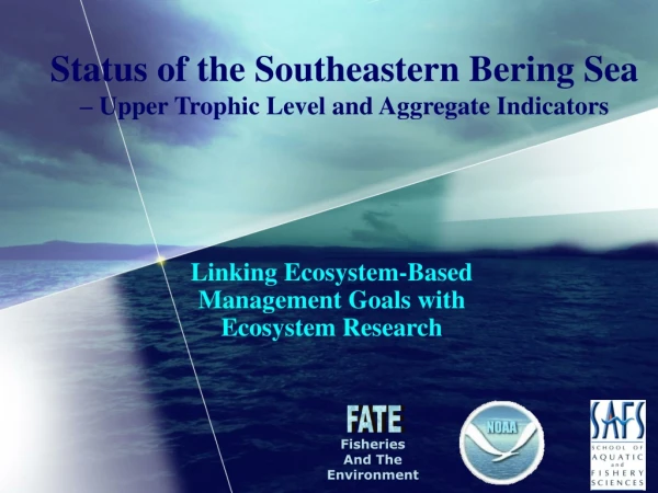 Status of the Southeastern Bering Sea – Upper Trophic Level and Aggregate Indicators