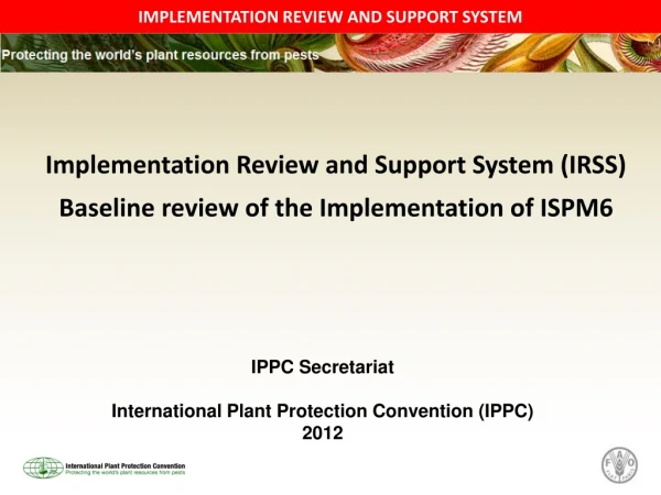 Implementation Review and Support System (IRSS) Baseline review of the Implementation of ISPM6