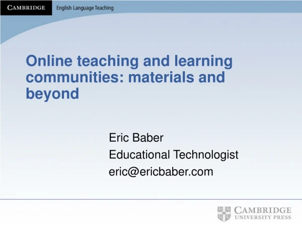 Online teaching and learning communities: materials and beyond